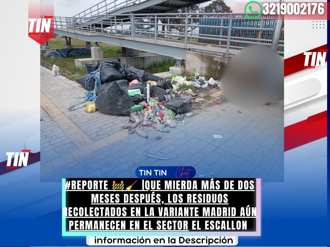 #REPORTE LOS RESIDUOS SIGUEN EN LA VARIANTE MADRID